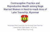 Contraceptive Practice and Reproductive Health among Naga ... · Contraceptive Practice and Reproductive Health among Naga Married Women in Hard-to-reach Area of Lahe Township, Myanmar