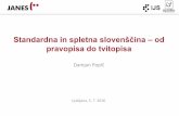Standardna in spletna slovenščina – od pravopisa do tvitopisanl.ijs.si/janes/wp-content/uploads/2016/01/tabor-popic-predavanje.pdf · resnične poR ne vidim, po kateri bi tak