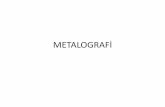 METALOGRAFİsimgeirizalp.cbu.edu.tr/mlzblmB/bolum8.pdfMetalografi Nedir? Ne Amaçla Kullanılır? •Metalografi, en bilinen şekliyle, metallerin iç yapısını inceleyen bilim dalıdır.