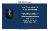 CFA Level III - The Analyst Space · APF-CFASpace 1 An Overview of CFA Level III Dr. K. Victor Chow, CFA Professor of Finance West Virginia University 周昆博士, CFA 美国西弗吉尼亜大学
