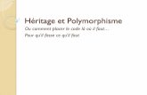 Héritage et Polymorphisme - efreidoc.frefreidoc.fr/L2 - PL2/Programmation en C++/Cours/20XX-XX... · 2018-06-18 · Héritage et Polymorphisme Ou comment placer le code là où il