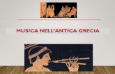 Musica nell’Antica Grecia - iismachiavelli.edu.it · Principi dell’Orfismo: •la credenza nella divinità e quindi nell'immortalità dell'anima; •da cui consegue, al fine di