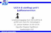 UEFA B skriflegt próf í þjálfaramenntun · 2018-03-13 · UEFA B próf í knattspyrnuþjálfun Fyrirmæli prófsins •UEFA B próf í þjálfaramenntun •Prófinu er skipt í