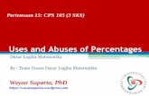 Uses and Abuses of Percentagesocw.upj.ac.id/files/Handout-CPS105-Uses-and-Abuses-of... · 2020-01-23 · •220 orang peserta seminar adalah pria dari 430 peserta yang hadir Berapa