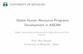 Global Human Resource Programs Development in …Global Human Resource Programs Development in ASEAN Highly-specialized professionals in Agriculture and Food Science Prof. Ryo Akashi