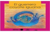 El guerrero coyote iguana - conafecto.conafe.gob.mxEl guerrero coyote iguana Emilio Chuayffet Chemor ... l llegar a la isla, el joven escuchó una voz salida del viento: –Corta unas