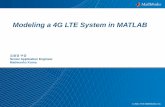 Modeling a 4G LTE System in MATLAB · Modeling a 4G LTE System in MATLAB ... – C and HDL code generation – Hardware-in-the-loop verification . 10 Communications System Toolbox