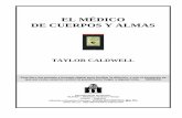 Caldwell, Taylor - El Médico de Cuerpos y Almas - …libroesoterico.com/biblioteca/Varios/VARIOS 3/175924895...EL MÉDICO DE CUERPOS Y ALMAS TAYLOR CALDWELL Este libro fue pasado