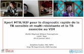 Xpert MTB/RIF pour le diagnostic rapide de la TB sensible ...diagnostic chez les patients suspects de TB-MR ou de TB associée au VIH (Forte recommandation) • Xpert MTB/RIF peut