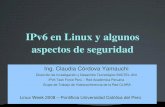 IPv6 en Linux y algunos aspectos de seguridaddownloads.tuxpuc.pucp.edu.pe/linuxweek2008/viernes/IPv6... · 2011-07-26 · IPv6 en Linux y algunos aspectos de seguridad Ing. Claudia