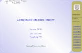 Computable Measure Theory - NUS · • Computable measure theory studies computability of functions related to measures. E.g.: (1) Is the measure of a measure space computable? (2)