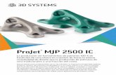 ProJet MJP 2500 IC · 2019-04-02 · de uso de MultiJet Printing y sus procesos confiables garantizan un rendimiento óptimo y mejores resultados. 3D Systems Corporation 333 Three