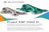 ProJet MJP 2500 IC · 2019-04-02 · ProJet® MJP 2500 IC La produzione senza attrezzature e in poche ore di modelli totalmente in cera permette di realizzare forme complesse a una