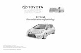 Hybrid - Toyota HV_DAN.pdfYaris hybrid 5-dørs hatchback er ligesom Prius, Prius c, Prius +/Prius v og Auris Hybrid en Toyota hybrid model. Hybrid Synergy Drive betyder, at bilen har
