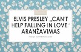 Elvis Presley „Can‘t help falling in love“ aranžavimasELVIS PRESLEY „CAN‘T HELP FALLING IN LOVE“ ARANŽAVIMAS Parengė: Noviltė Ramanauskaitė