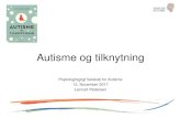 Autisme og tilknytning - d p · 2020-02-23 · Tilknytningsforstyrrelse eller autisme? Børn med autisme udvikler tilknytning til omsorgspersoner (forældre) Børn med autisme er