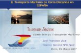 Seminário de Transporte Marítimo · El Transporte Marítimo de Corta Distancia en ESPAÑA José Francisco Vidal ... • Simulador de costes de cadena intermodales • Requisitos