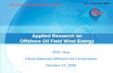 Applied Research esearch on Offshore Oil Field …Bohai SZ36-1 oilfield Capacity ： 1500kW Distance to shore ： 70km Hub height ： 57m Water Depth ： 31.5m Overview of Offshore