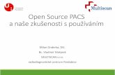 Open Source PACS a naše zkušenosti s používáním• aktuálně 7,9 milionu obrázků, 19000 studií, 80000 sérií, 7800 pacientů • rychlost vyhledání 500-1000ms, čtení