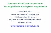 Decentralized waste resource management: Nisargruna experience · 2014-09-12 · Decentralized waste resource management: Nisargruna experience Sharad P. Kale Head, Technology Transfer