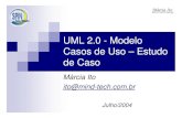 UML 2.0 - Modelo Casos de Uso – Estudo de Casospinsp.org.br/apresentacao/UML.pdf · UML 2.0 - Modelo Casos de Uso – Estudo de Caso Márcia Ito ito@mind-tech.com.br Julho/2004.