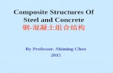 STEEL AND CONCRETE COMPOSITE STRUCTURESstructure.tongji.edu.cn/atsscs/themes/303/userfiles/...• Composite Structures of steel and concrete: Beams, Slabs, Columns, Frames for Buildings