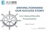 DRIVING FORWARD OUR SUCCESS STORY...DRIVING FORWARD OUR SUCCESS STORY 2017 Annual Results Presentation March 2018 中國光大國際有限公司 CHINA EVERBRIGHT INTERNATIONAL LIMITED