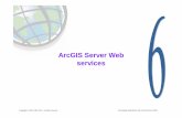 ArcGIS Server Web servicesread.pudn.com/downloads146/ebook/634120/课程6.pdf · 2005-10-26 · Copyright © 2003, 2004 ESRI. All rights reserved. Developing Applications with ArcGIS