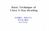 Technique of Chest X-Ray Reading · Technique of Chest X-Ray Reading A. Check the request form and data on the film B. Check the the technical quality of chest x-ray Patient’s position