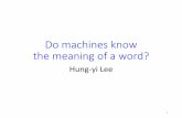 Do machines know the meaning of a word?speech.ee.ntu.edu.tw/~tlkagk/courses/MLDS_2015_2/Lecture...Sentence Relatedness Recursive Neural Network •Paragraph Vector •Sequence-to-sequence