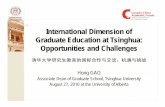 International Dimension of Graduate Education at Tsinghua ... · Globalization and Graduate Education International Education at Tsinghua Global perspective and competence: one of