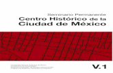 Centro Histórico de la Ciudad de México...rado en Urbanismo de la unam han convocado, el 5 de octubre de 2009, a la creación del Seminario Permanente sobre “El Centro Histórico