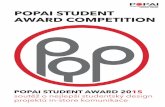 POPAI STUDENT AWARD COMPETITION · schools specialised in below-the-line marketing communication. Throughout its existence the competition has recorded a significant increase in the