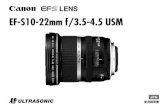 EF-S10-22mm f/3.5-4.5 USMJPN-1 キヤノン製品のお買い上げ誠にありがとうございます。キヤノンEF-S10-22mm F3.5-4.5 USMは、 EF-Sレンズ対応カメラ*用に開発された、軽量・