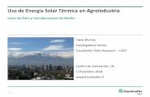 Uso de Energía Solar Térmica en Agroindustria · 2020-03-07 · 10 Línea de investigación 2 –Calor Solar Desempeño energético • Balance energético detallado a base de mediciones