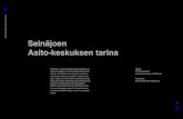 Seinäjoen Aalto-keskuksen tarina · 2019-10-24 · 1 Seinäjoen Aalto-keskuksen tarina Seinäjoen Aalto-keskuksen tarina Kerrotaan, että Seinäjoen kaupunkikeskus oli rakas suunnittelun