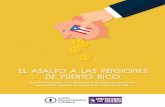 El Asalto a las Pensiones - NOTICEL · 2019-04-23 · 1 I. Introducción El tiempo se está acabando para que las personas retiradas en Puerto Rico luchen por salvar sus pensiones: