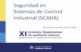Seguridad en Sistemas de Control Industrial (SCADA)Seguridad en Sistemas de Control Industrial (SCADA) Sistemas utilizados en el control de infraestructuras críticas, sistemas o servicios