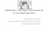 Hikikomori. Las voces silenciosas de la sociedad japonesa · Hikikomori.Las voces silenciosas de la sociedad japonesa María Elena Romero Facultad de Ciencias Políticas y Sociales