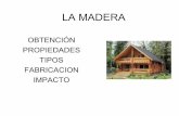 LA MADERA · 2010-05-17 · – DE FIBRA • DERIVADOS DE LA MADERA – PAPEL, CARTON, CORCHO, CAUCHO NATURAL. MADERAS BLANDAS • PINO • ABETO • TILO • CHOPO • BALSA •