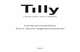 Latviju prezentējošo TILLY sporta apģērbu ... - lvva.lvSIA „Tilly” ir sieviešu un bērnu sporta apģērbu ražotājs, kas savas kolekcijas izstrādā un ražo Latvijā. TILLY