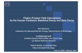 Fission Product Yield Calculations by the Hauser ... · HF3D=2.38 CN Z l, A l Z h, A h Z l, A’ l Z h, A’ h n γ n γ n • The average excitation energies in each fragment with