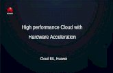 High performance Cloud with Hardware AccelerationHuawei Cloud Architecture. 3 The world is changing - more devices, more conns, more data Desktop Internet Mobile Internet Internet