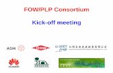 FOW/PLP Consortium Kick-off meeting - ASM Pacific...Design of Test Vehicles Electrical design & characterization of FOW/PLP Structural design and optimization of FOW/PLP Thermal design