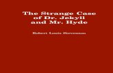 The Strange Case of Dr. Jekyll and Mr. Hyde · 2020-01-22 · 2 THE STRANGE CASE OF DR.JEKYLL AND MR.HYDE pleasure, but even resisted the calls of business, that they might enjoy
