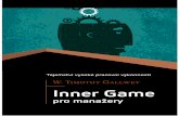 W. Timothy Gallwey Inner Game - Lumeni.cz Game pro Manazery booklet.pdfInner Game HJG E9F9 c=JQ W. Timothy Gallwey Tajemství vysoké pracovní výkonnosti