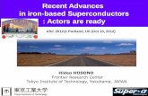 Recent Advances in iron-based Superconductors : Actors are ready · 2013-06-20 · Recent Advances in iron-based Superconductors : Actors are ready Hideo HOSONO Frontier Research