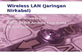 Wireless LAN (Jaringan Nirkabel)josh.rootbrain.com/seminar/Hotspot-AMCC-Amikom .pdf · Wireless LAN (Jaringan Nirkabel) Seminar Wireless LAN AMCC STMIK Amikom Yogyakarta 28 Juni 2005