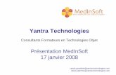 Yantra Technologies · 2010-10-31 · Yantra Technologies Consultants Formateurs en Technologies Objet Présentation MedInSoft 17 janvier 2008 carole.grondein@yantra-technologies.com