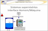 Sistemas supervisórios Interface Homem/MáquinaSistemas SCADA (Supervisory Control and Data Acquisition) englobam um conjunto de tecnologias (equipamentos, softwares e padrões) especialmente